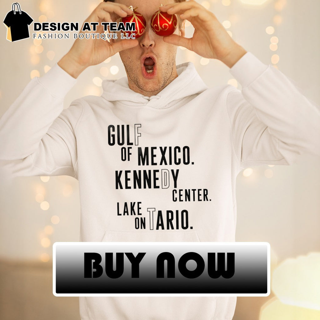 Subtle Anti Trump Political Gulf of Mexico Kennedy Center Lake Ontario shirt