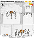 Subtle Fuck Trump Dancing Skeleton Liberal Halloween 2026 shirt