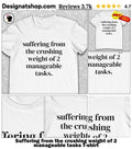 Suffering from the crushing weight of 2 manageable tasks shirt