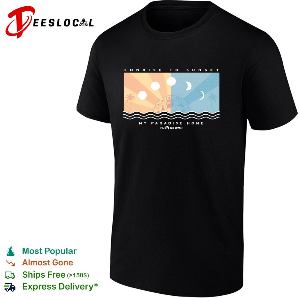 Sunrise to sunset my paradise home Florida seal FloGrown shirt