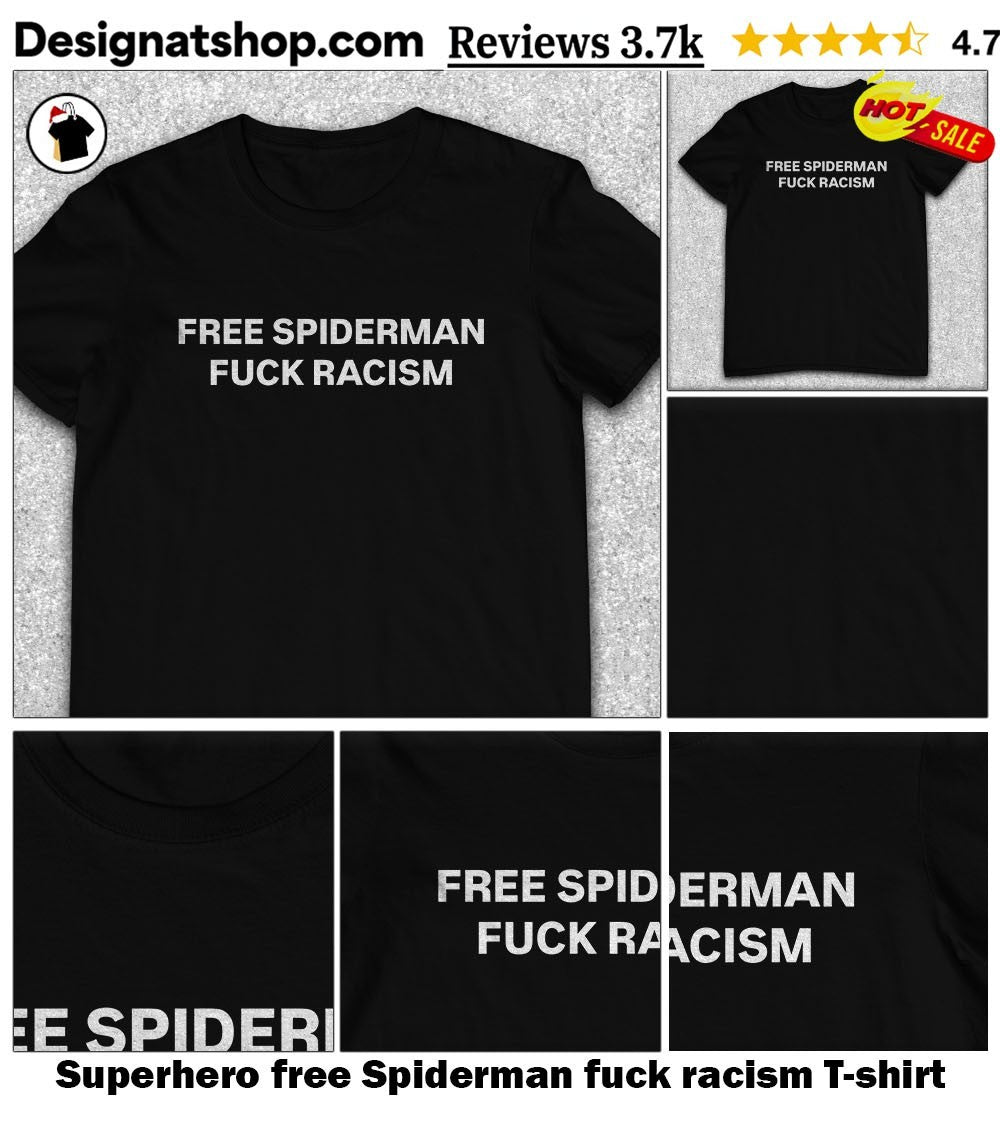 Superhero free Spiderman fuck racism shirt