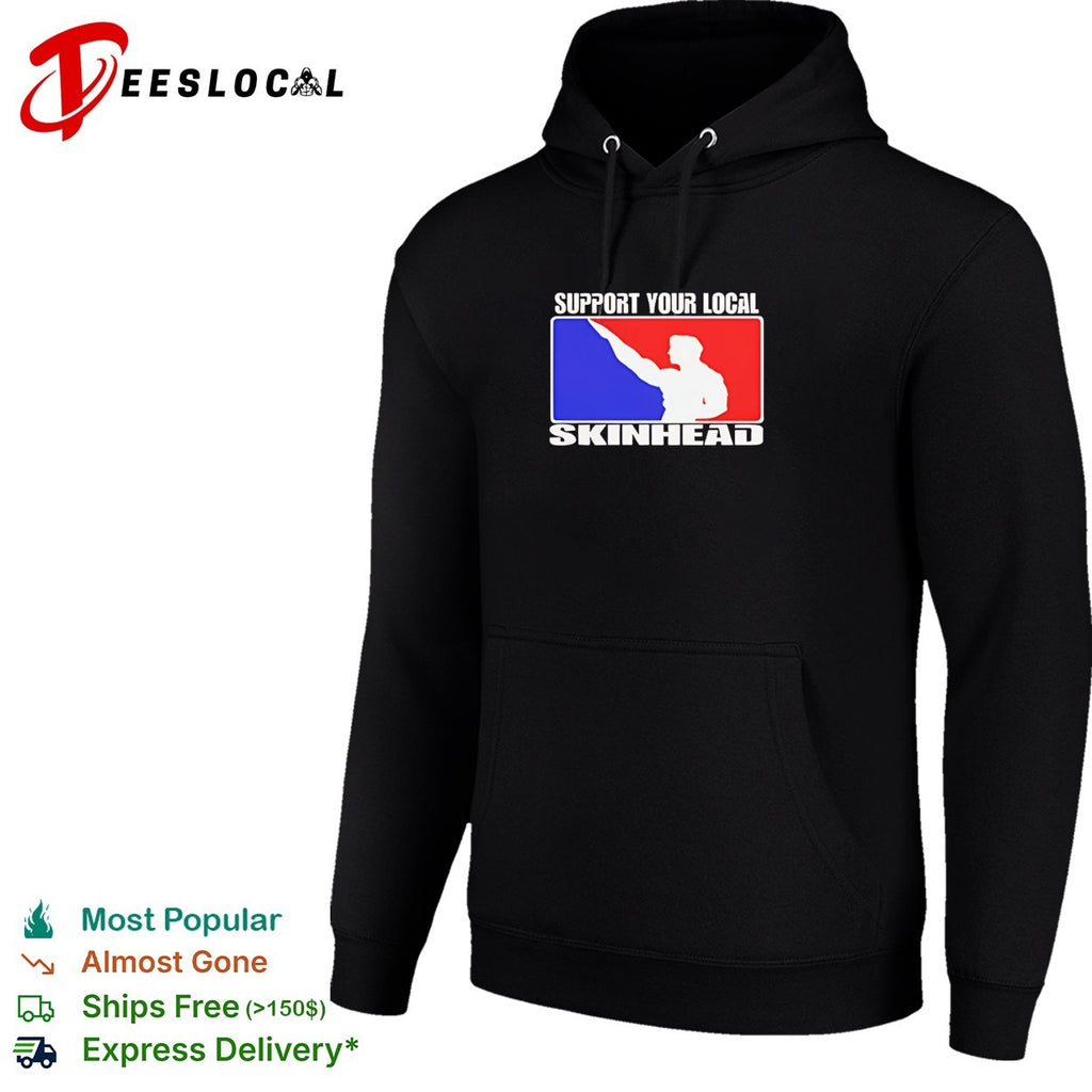 Support your local skinhead shirt