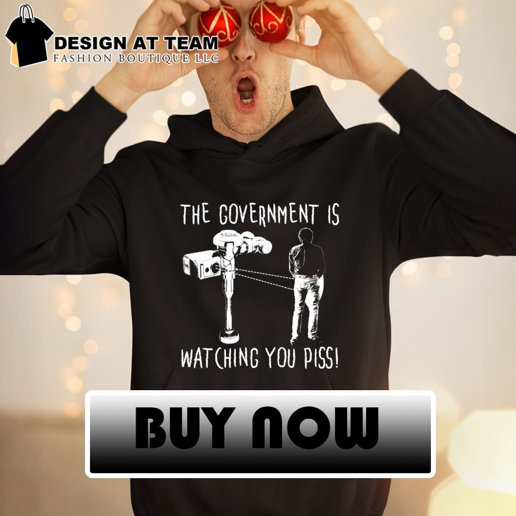 Surveillance Toilet Flusher Man The Government Is Watching You Piss Shirt