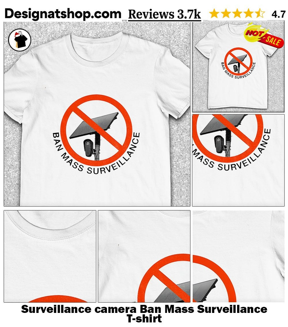 Surveillance camera Ban Mass Surveillance shirt