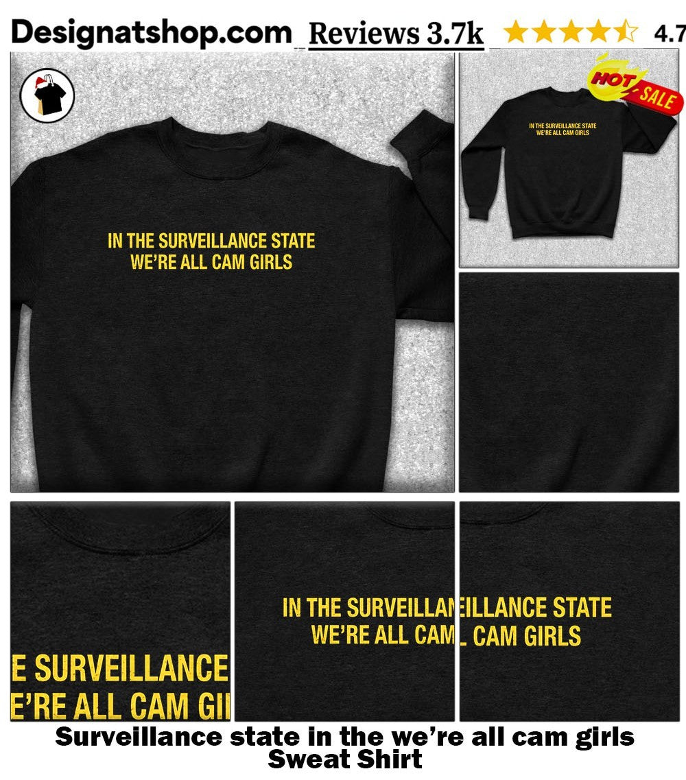 Surveillance state in the we’re all cam girls shirt