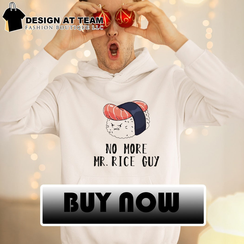 Sushi food puns No More Mr Rice Guy shirt