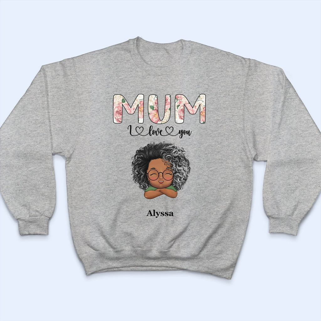 Nana, Mom, Auntie We Love You Floral - Birthday, Loving Gift For Mother, Grandma, Grandmother - Personalized T Shirt