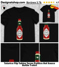 Talarico Flip Tables Texas Politics Hot Sauce Bottle shirt