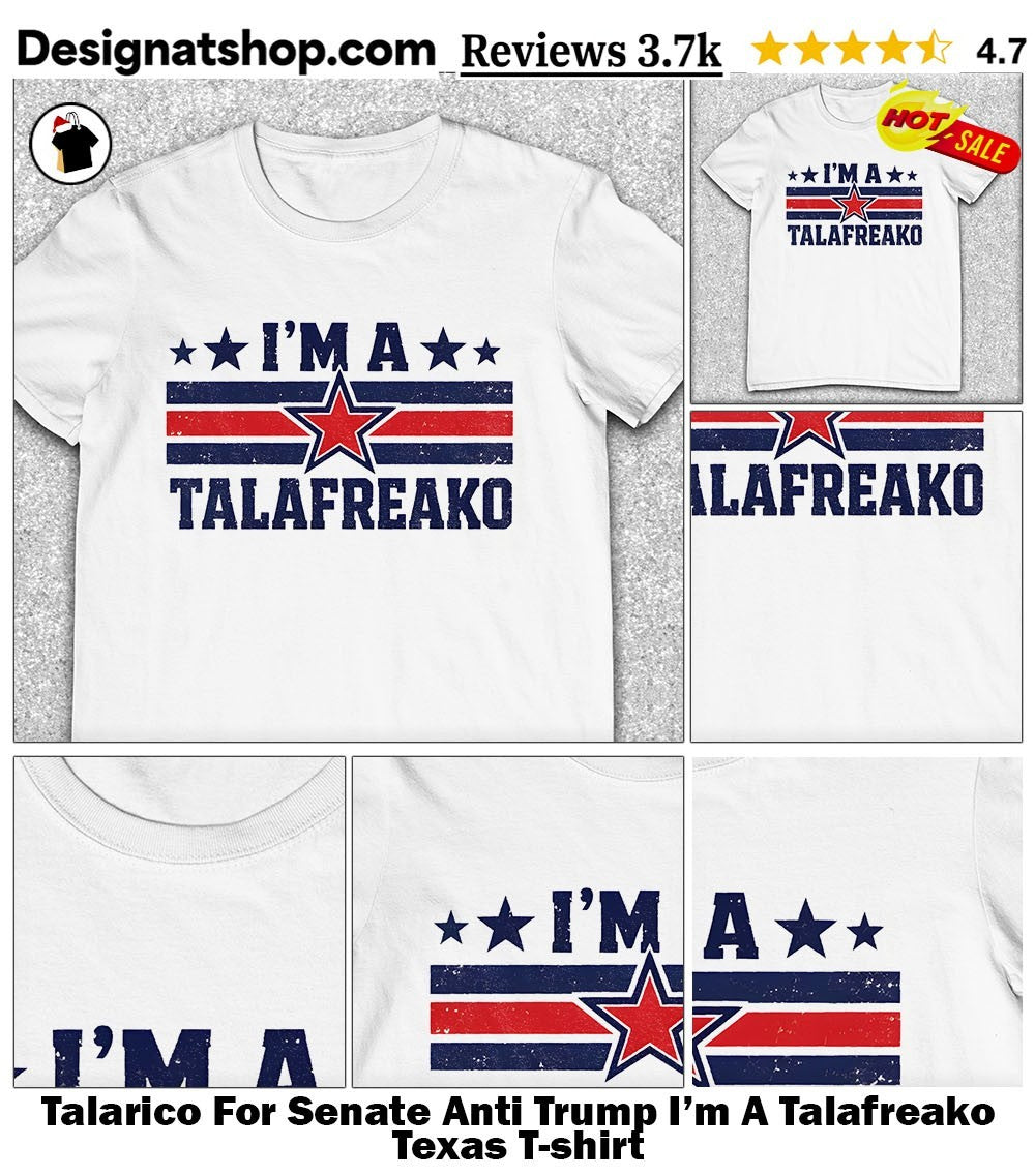 Talarico For Senate Anti Trump I’m A Talafreako Texas shirt