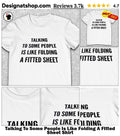 Talking To Some People Is Like Folding A Fitted Sheet Shirt