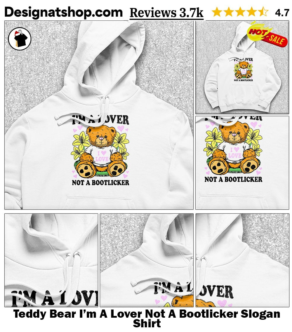 Teddy Bear I’m A Lover Not A Bootlicker Slogan Shirt