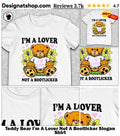 Teddy Bear I’m A Lover Not A Bootlicker Slogan Shirt