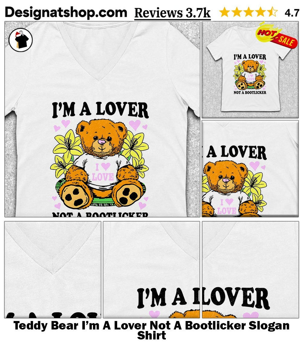 Teddy Bear I’m A Lover Not A Bootlicker Slogan Shirt