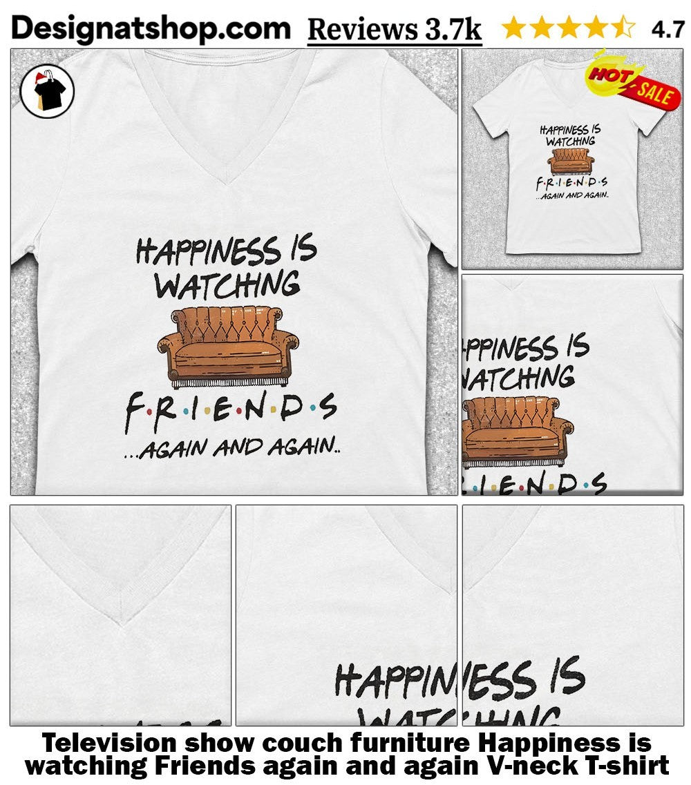 Television show couch furniture Happiness is watching Friends again and again shirt