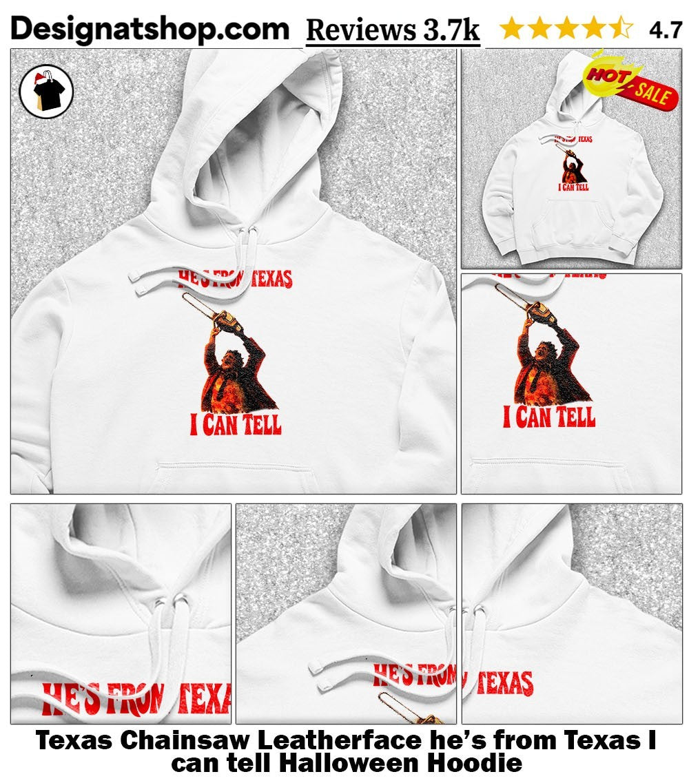 Texas Chainsaw Leatherface he’s from Texas I can tell Halloween shirt
