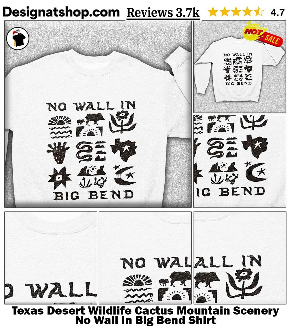 Texas Desert Wildlife Cactus Mountain Scenery No Wall In Big Bend Shirt
