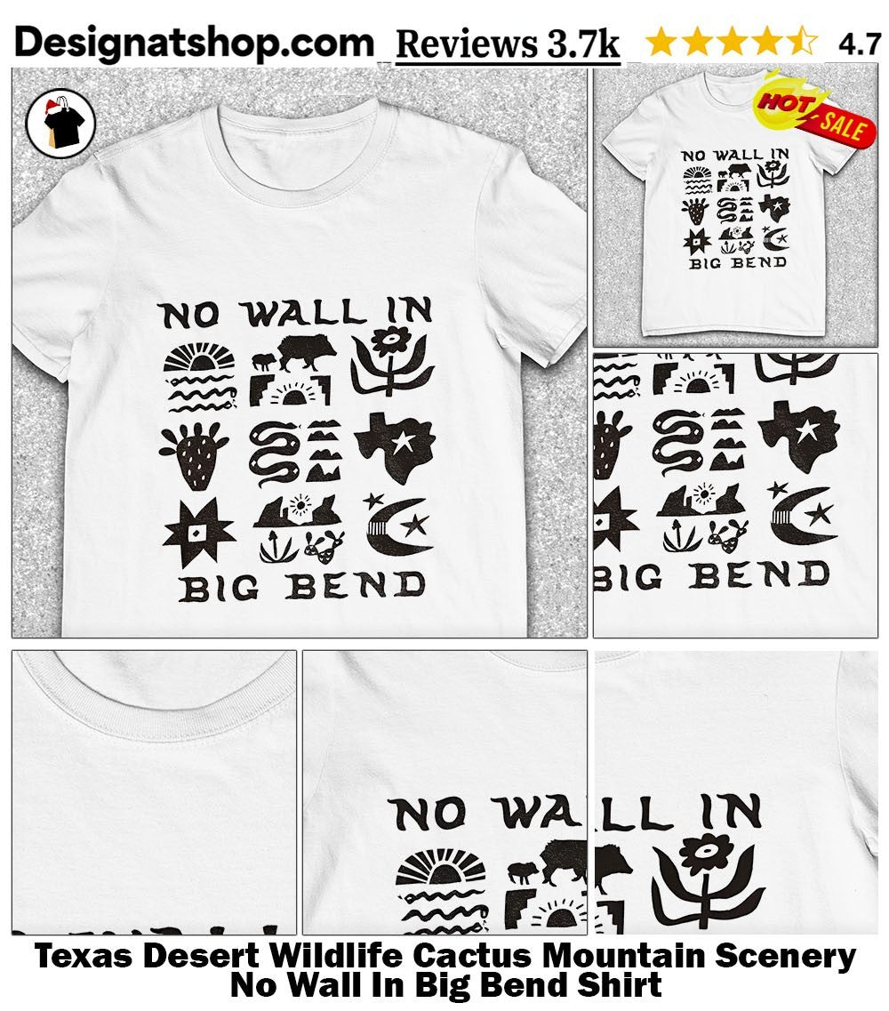 Texas Desert Wildlife Cactus Mountain Scenery No Wall In Big Bend Shirt
