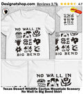 Texas Desert Wildlife Cactus Mountain Scenery No Wall In Big Bend Shirt
