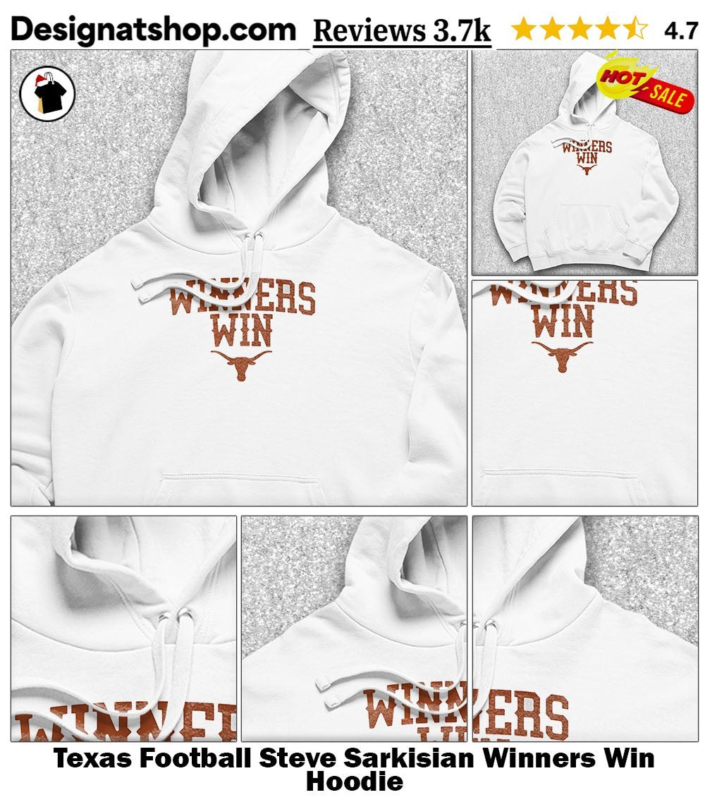 Texas Football Steve Sarkisian Winners Win shirt
