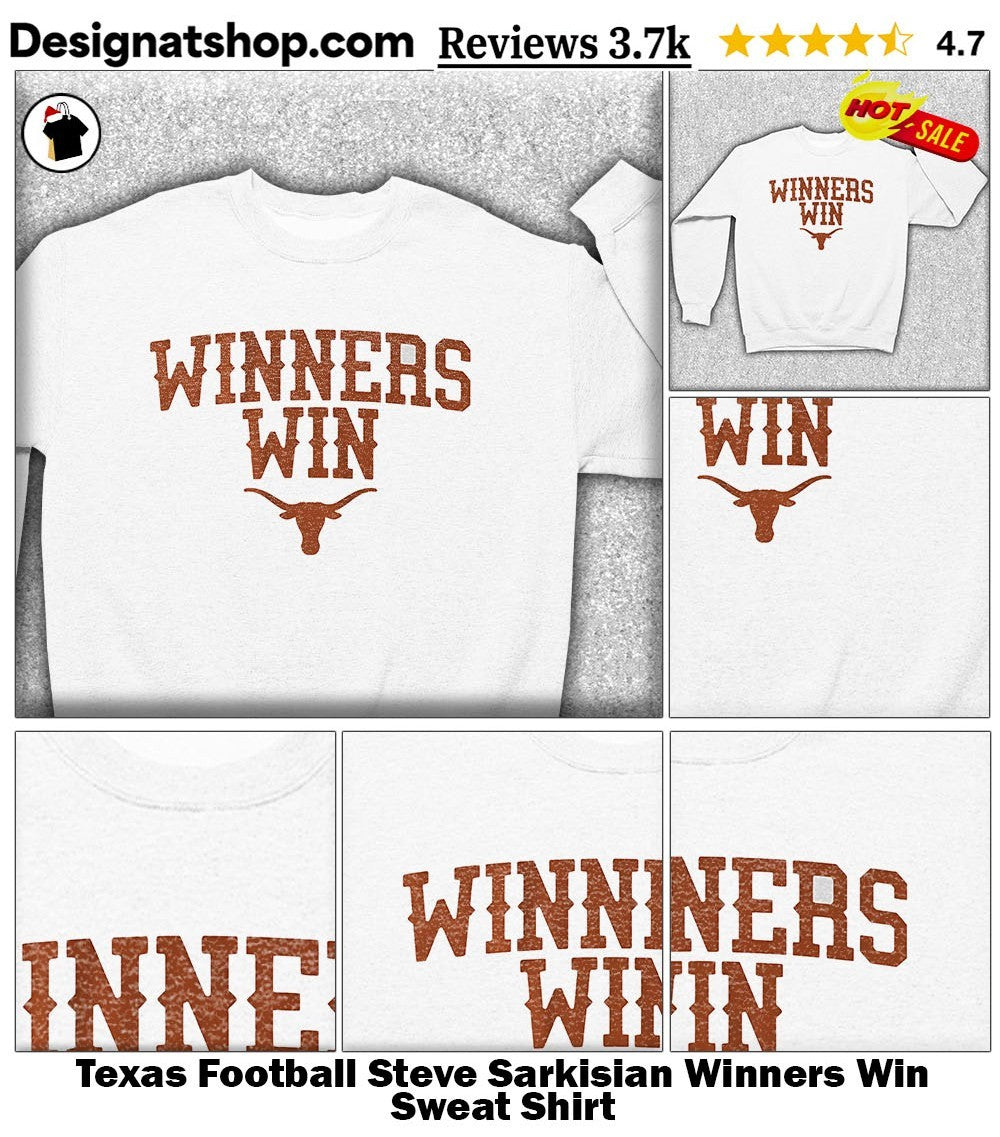 Texas Football Steve Sarkisian Winners Win shirt