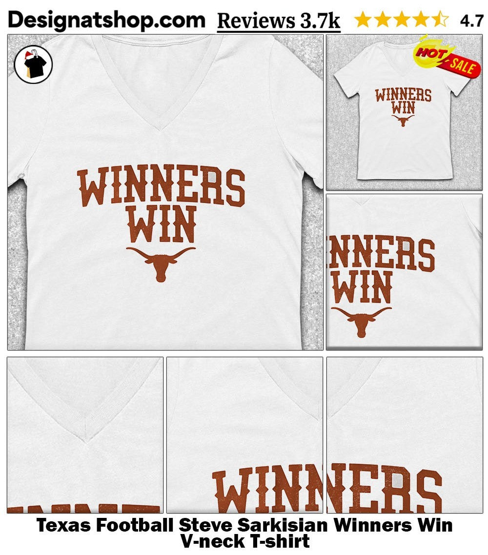 Texas Football Steve Sarkisian Winners Win shirt