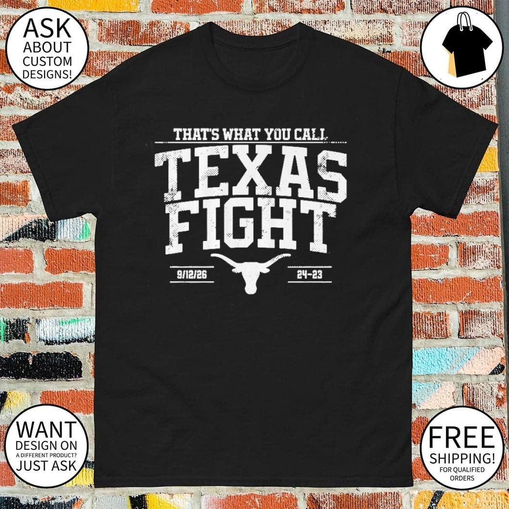 Texas Longhorns Football That’s What You Call Texas Fight shirt
