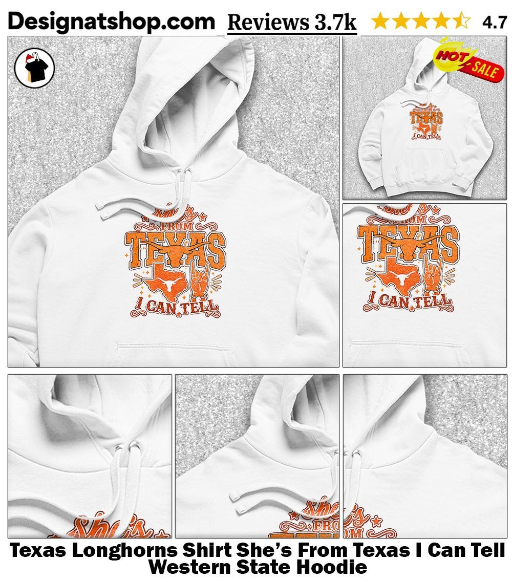 Texas Longhorns Shirt She’s From Texas I Can Tell Western State shirt