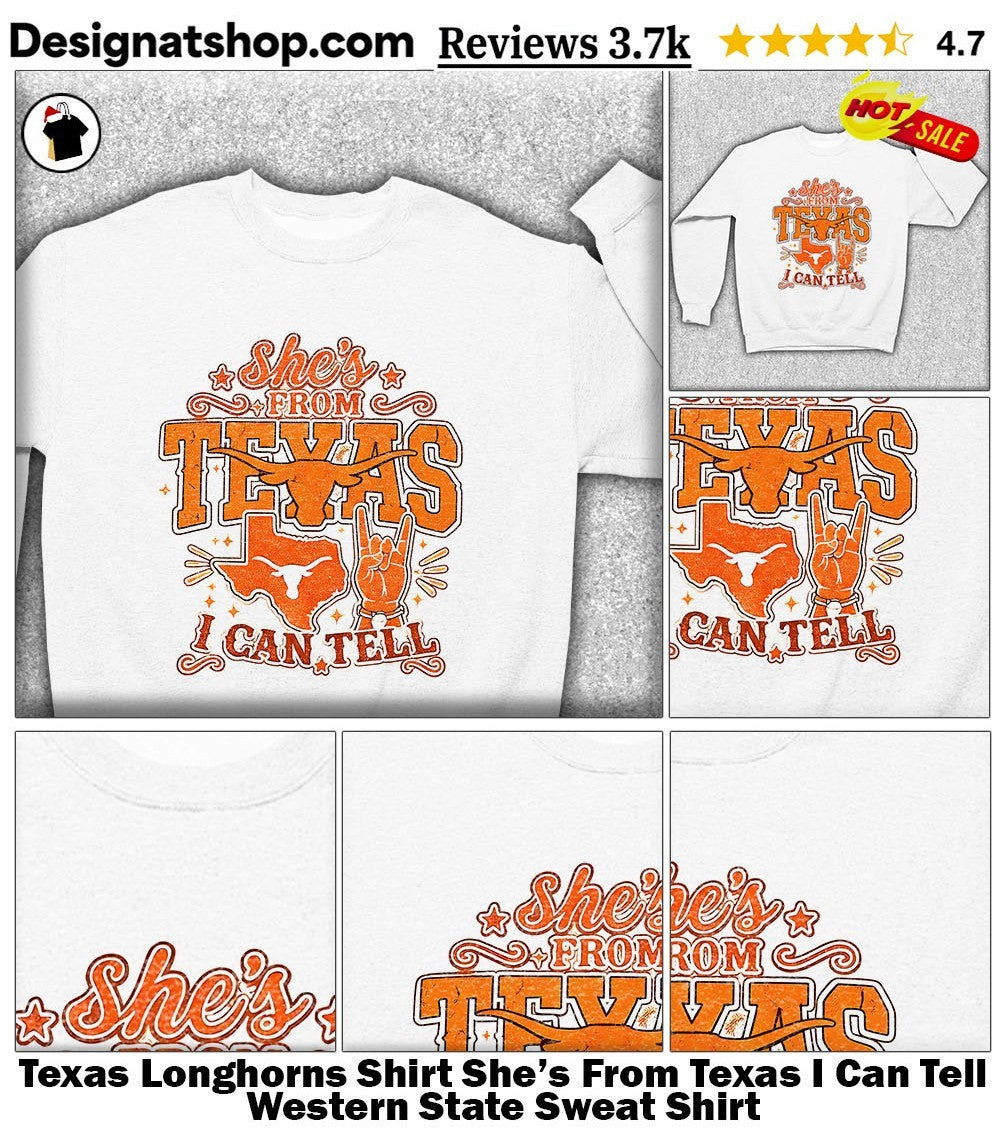 Texas Longhorns Shirt She’s From Texas I Can Tell Western State shirt