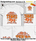 Texas Longhorns Shirt She’s From Texas I Can Tell Western State shirt