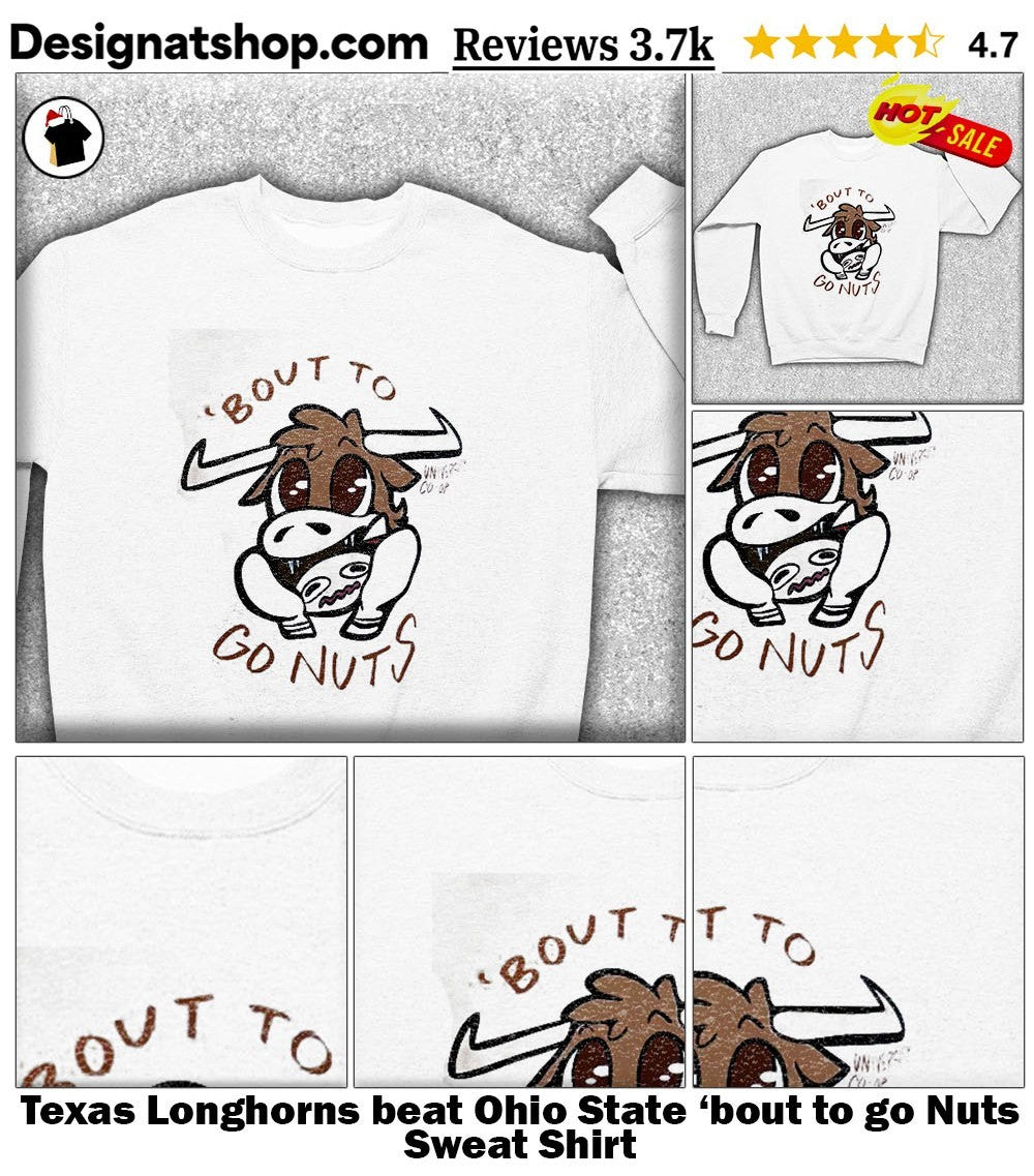 Texas Longhorns beat Ohio State ’bout to go Nuts shirt