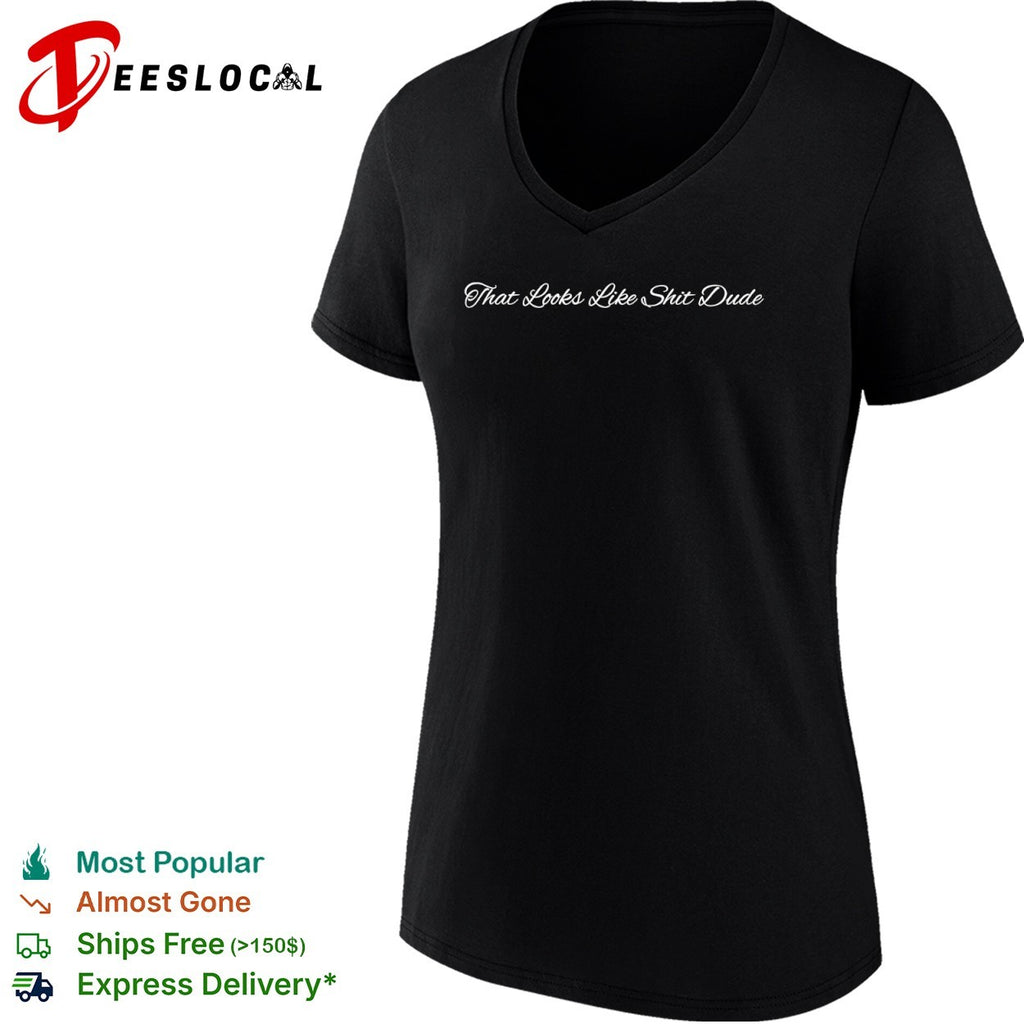 That Looks Like Shit Dude shirt