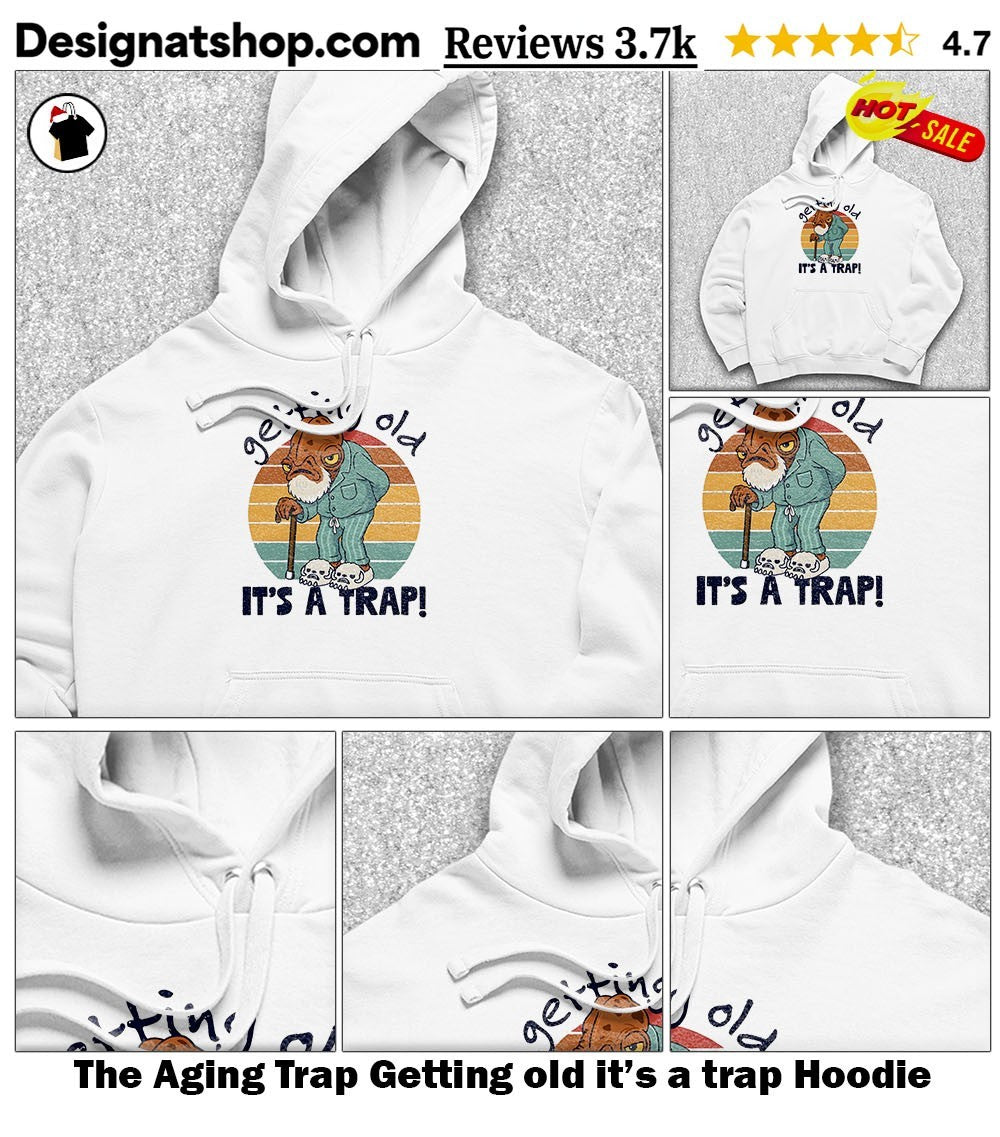 The Aging Trap Getting old it’s a trap shirt