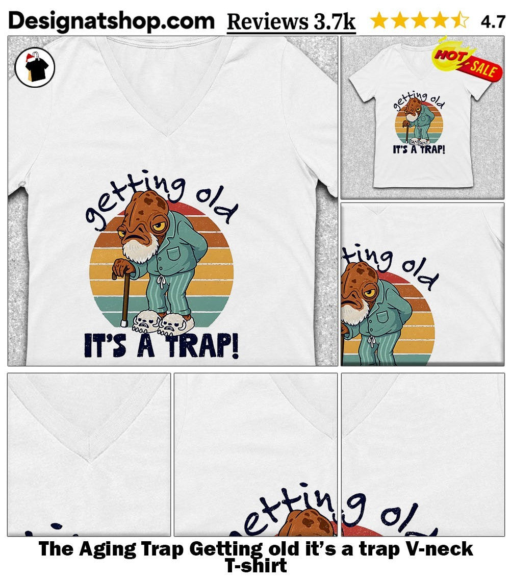 The Aging Trap Getting old it’s a trap shirt