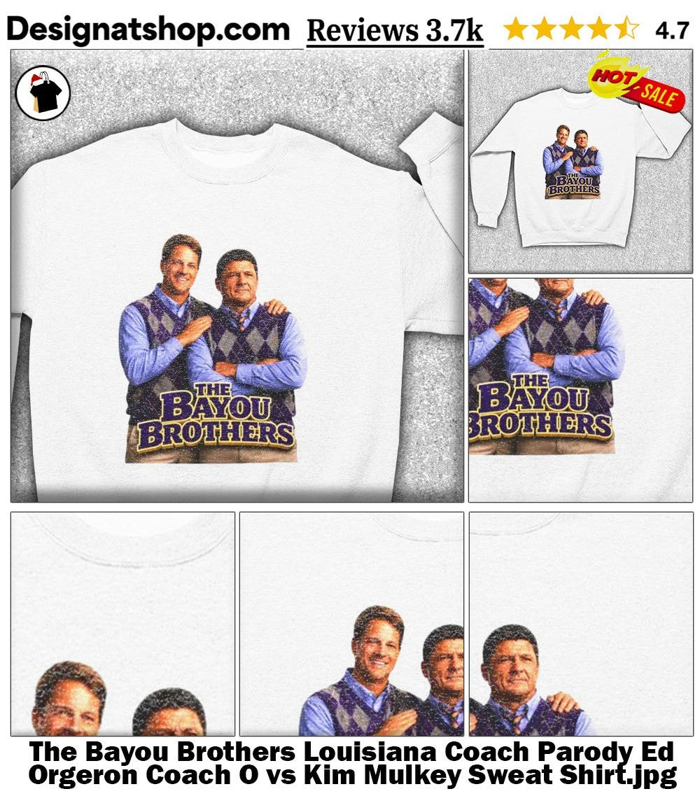 The Bayou Brothers Louisiana Coach Parody Ed Orgeron Coach O vs Kim Mulkey shirt.jpg