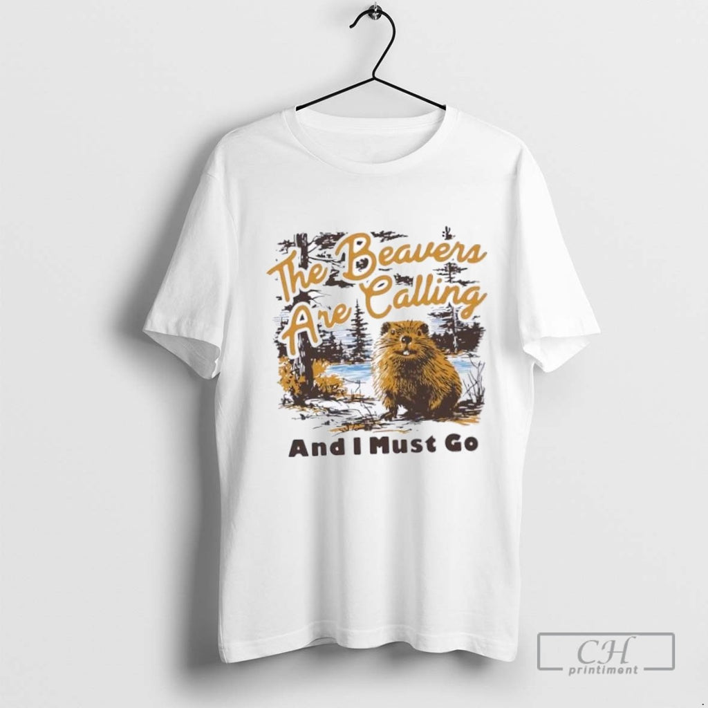 The Beavers Are Calling And I Must Go