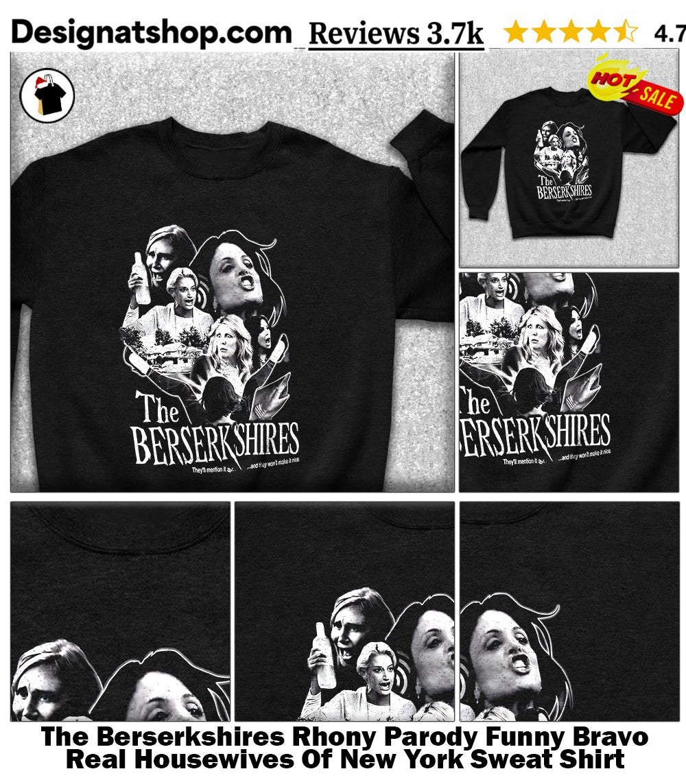 The Berserkshires Rhony Parody Funny Bravo Real Housewives Of New York shirt