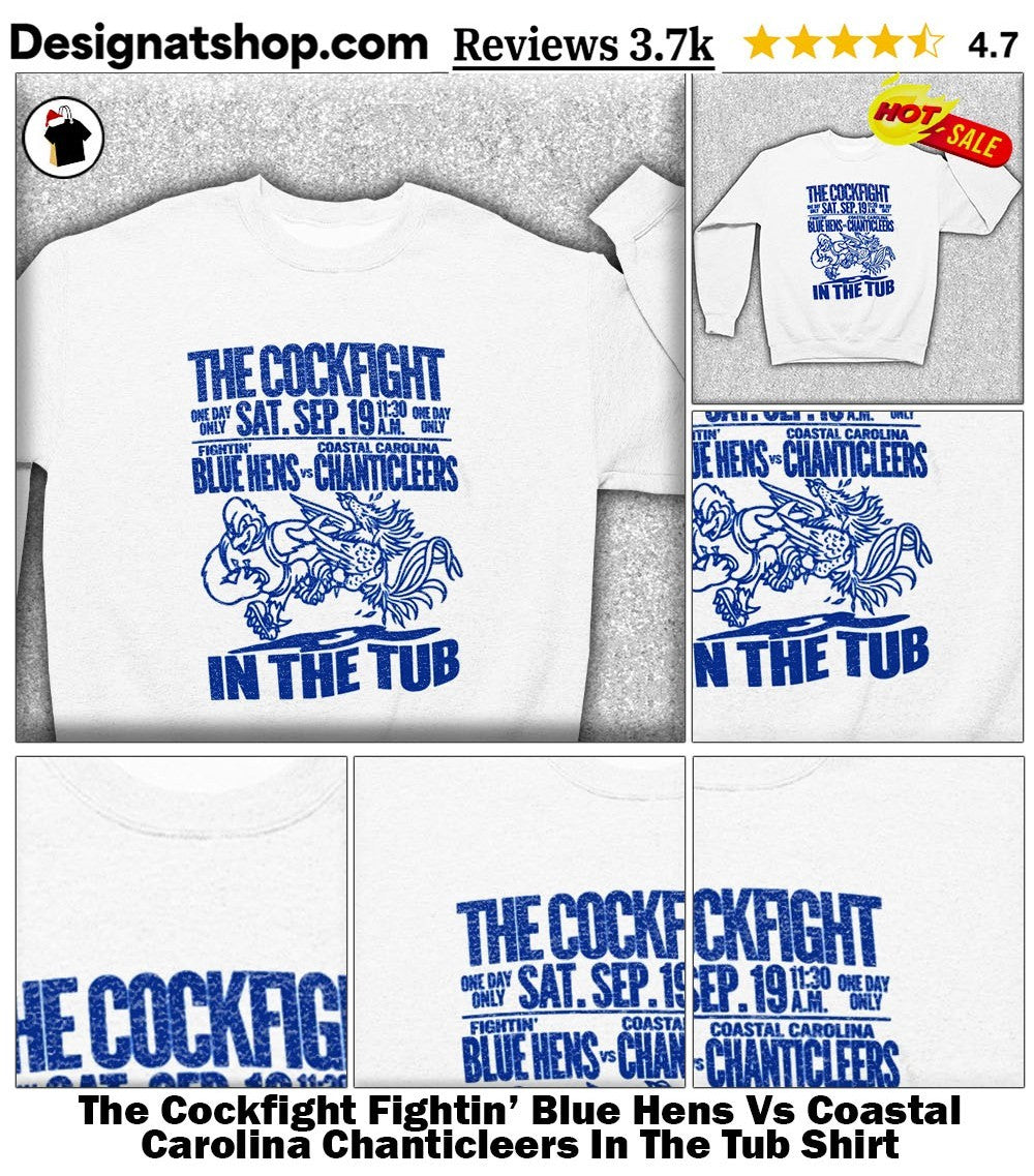 The Cockfight Fightin’ Blue Hens Vs Coastal Carolina Chanticleers In The Tub Shirt