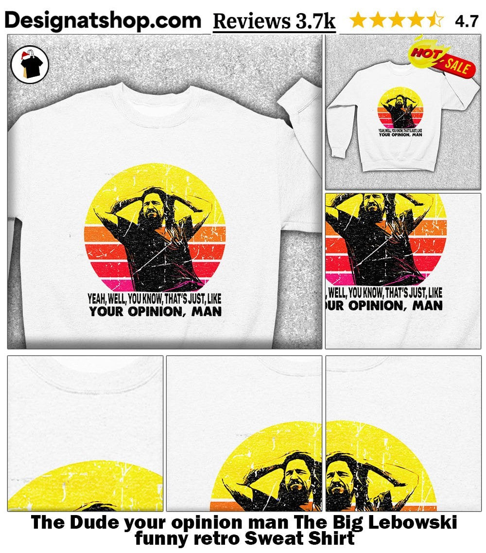 The Dude your opinion man The Big Lebowski funny retro shirt
