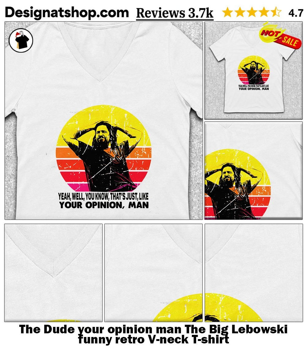 The Dude your opinion man The Big Lebowski funny retro shirt