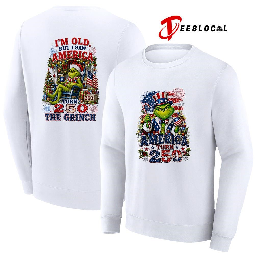 The Grinch America turn 250 I’m old but I saw America turn 250 the Grinch graphic shirt