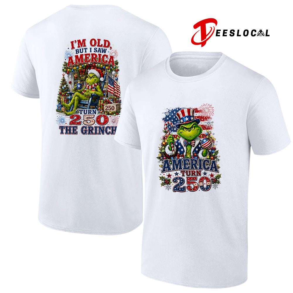 The Grinch America turn 250 I’m old but I saw America turn 250 the Grinch graphic shirt