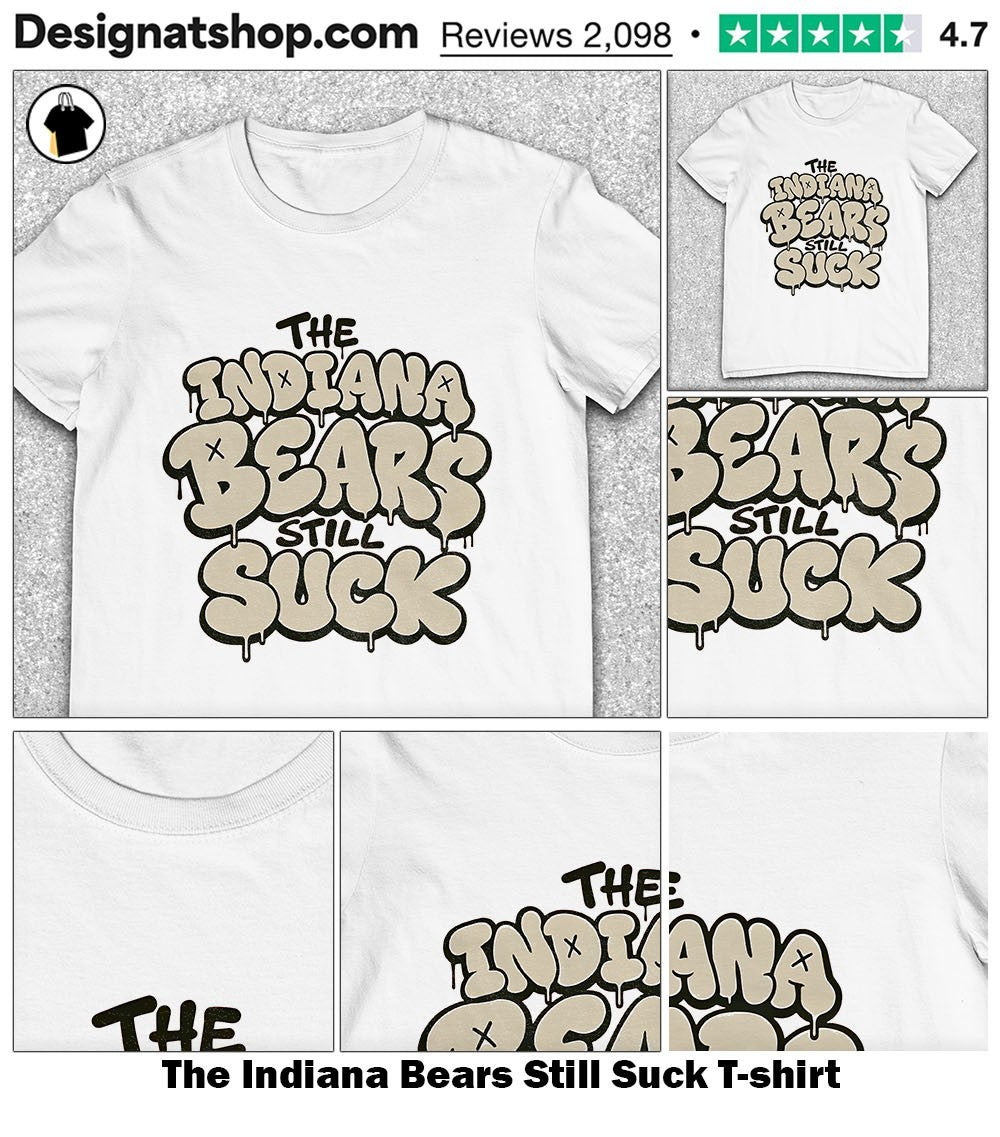The Indiana Bears Still Suck shirt