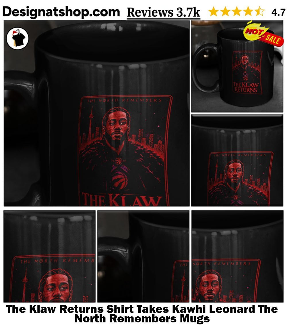 The Klaw Returns Shirt Takes Kawhi Leonard The North Remembers shirt
