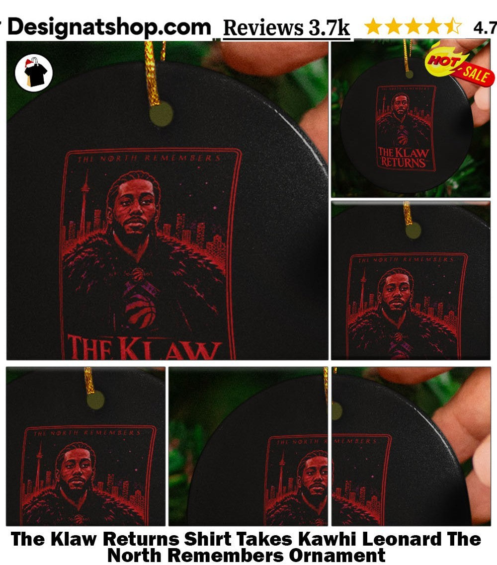 The Klaw Returns Shirt Takes Kawhi Leonard The North Remembers shirt