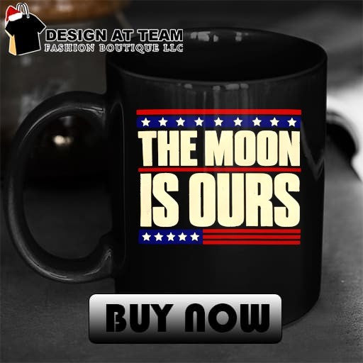 The Moon Is Ours Trump Moon Meme shirt