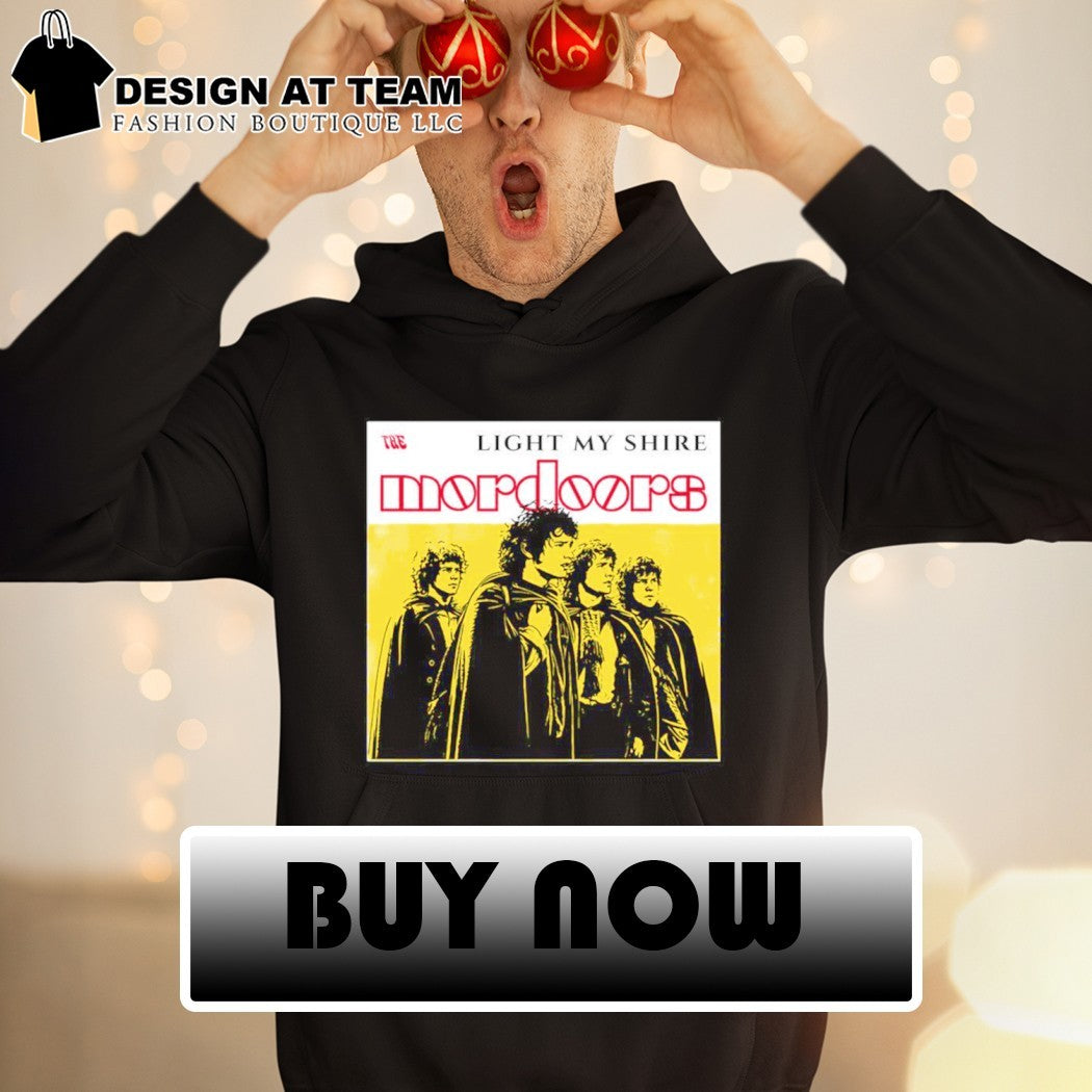 The Mordoors Light My Shire shirt
