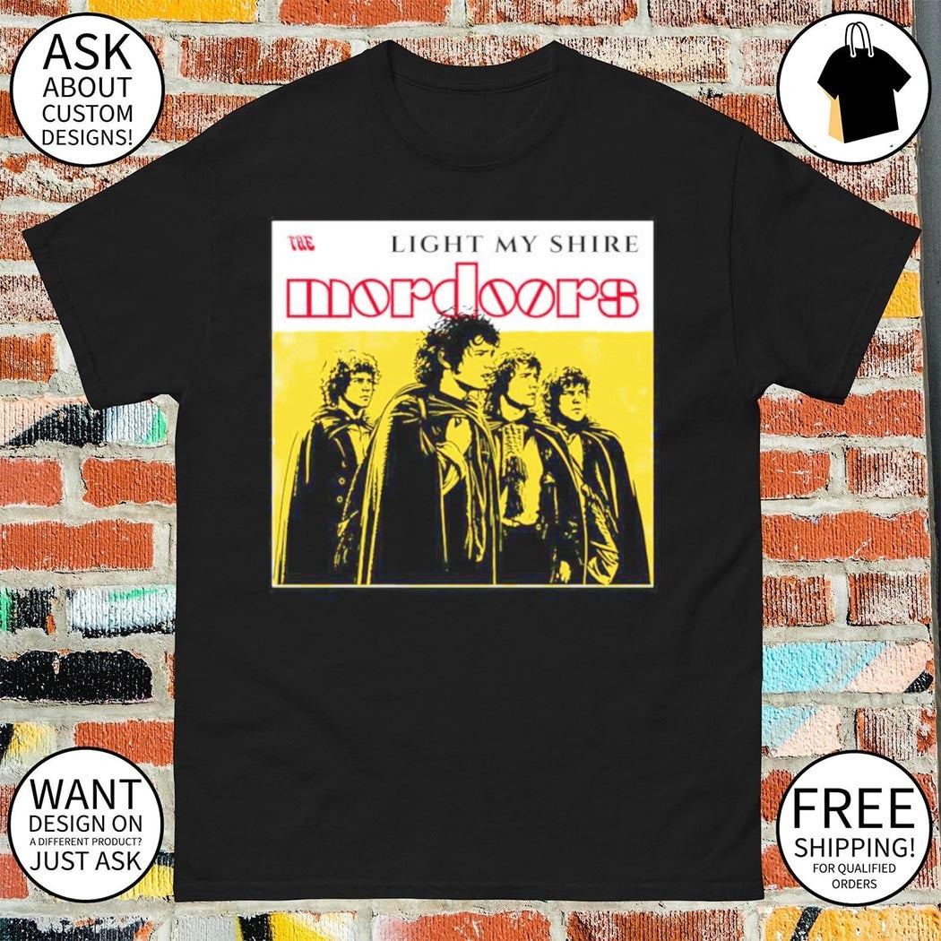 The Mordoors Light My Shire shirt