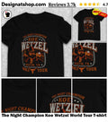 The Night Champion Koe Wetzel World Tour shirt