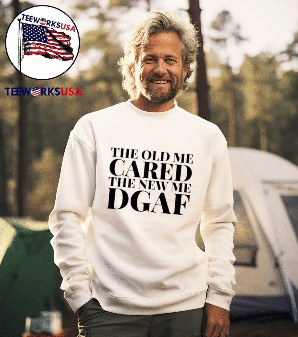 The Old Me Cared The New Me Dgaf Shirt