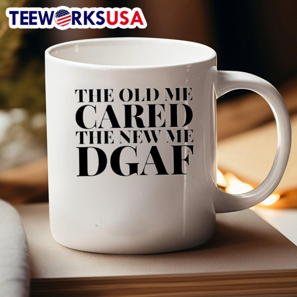 The Old Me Cared The New Me Dgaf Shirt